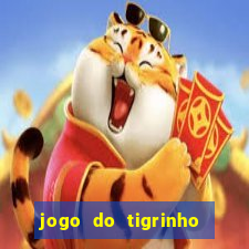 jogo do tigrinho sem deposito